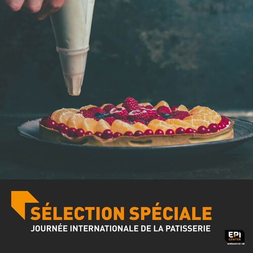 SELECTION SPÉCIALE - JOURNÉE INTERNATIONALE DE LA PATISSERIE