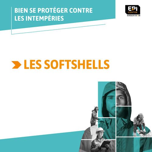 BIEN SE PROTÉGER CONTRE LES INTEMPÉRIES - LA SOFTSHELL