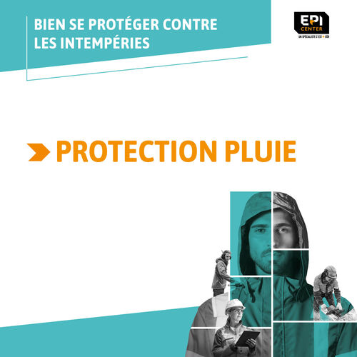 BIEN SE PROTÉGER CONTRE LES INTEMPÉRIES - LA PLUIE