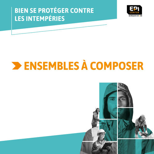 BIEN SE PROTÉGER CONTRE LES INTEMPÉRIES - ENSEMBLES A COMPOSER