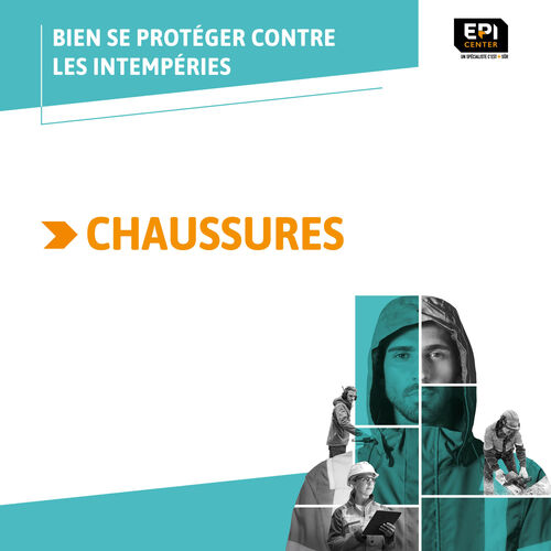 BIEN SE PROTÉGER CONTRE LES INTEMPÉRIES - LES CHAUSSURES SPÉCIFIQUES