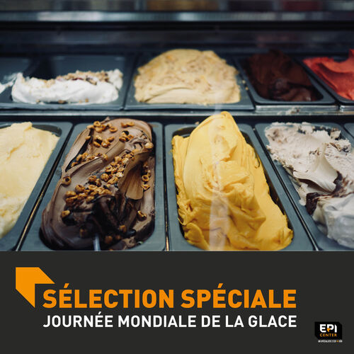 SÉLECTION SPÉCIALE - JOURNÉE MONDIALE DE LA GLACE ARTISANALE