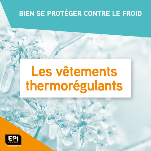 BIEN SE PROTÉGER CONTRE LE FROID - LES VETEMENTS THERMOREGULANTS