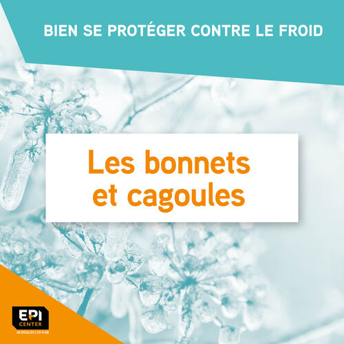 BIEN SE PROTÉGER CONTRE LE FROID - LES BONNETS ET CAGOULES