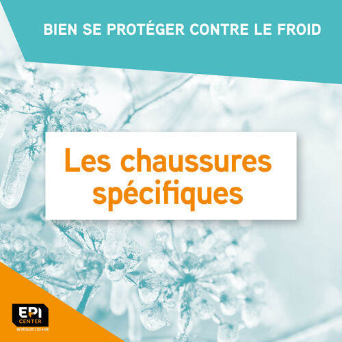 BIEN SE PROTÉGER CONTRE LE FROID - LES CHAUSSURES SPÉCIFIQUES